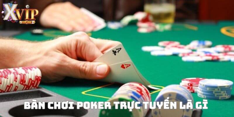 Giới thiệu về bàn chơi poker trực tuyến hấp dẫn