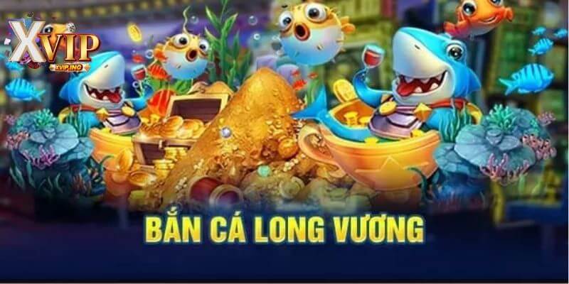 Game bắn cá long vương - tựa game hot nhất hiện nay.