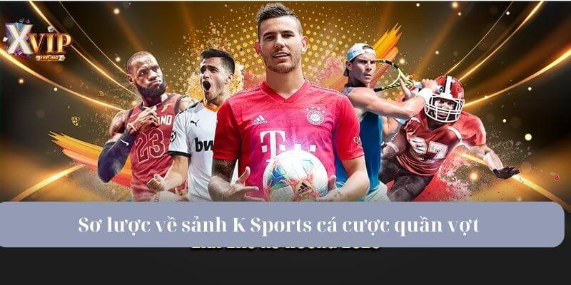 Sơ lược về sảnh K Sports cá cược quần vợt.