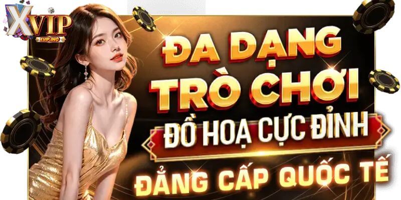 Nhà cái XVIP - lựa chọn hàng đầu dành cược thủ