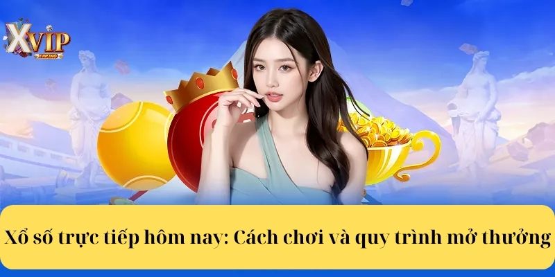 Xổ số trực tiếp hôm nay